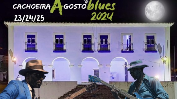 7° edição do Festival Cachoeira Agosto do Blues acontece na Histórica cidade de Cachoeira.